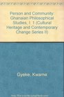 Person and Community Ghanaian Philosophical Studies I