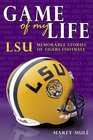 Game of My Life LSU Memorable Moments of Tigers Football