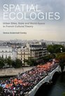 Spatial Ecologies Urban Sites State and WorldSpace in French Cultural Theory