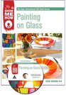 Painting on Glass (The Easy Instructional DVD Book Series)