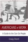 Americans at Work A Cultural Guide to the CanDo People