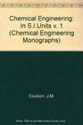 Chemical Engineering Vol 1 SI Units