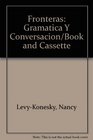 Fronteras Gramatica Y Conversacion/Book and Cassette