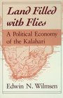 Land Filled with Flies  A Political Economy of the Kalahari