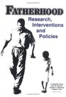Fatherhood Research Interventions and Policies