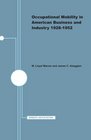 Occupational Mobility in American Business and Industry 19281952