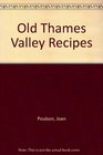 Old Thames Valley Recipes