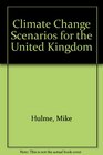 Climate Change Scenarios for the United Kingdom