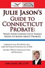 Julie Jason's Guide to Connecticut Probate What Every Connecticut Family Needs to Know About Probate