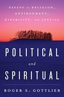 Political and Spiritual Essays on Religion Environment Disability and Justice