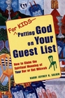 For KidsPutting God on Your Guest List How to Claim the Spiritual Meaning of Your Bar/Bat Mitzvah