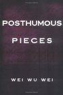 Posthumous Pieces Second Edition