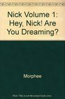 Nick Volume 1 Hey Nick Are You Dreaming