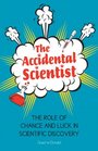 The Accidental Scientist The Role of Chance and Luck in Scientific Discovery