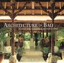 Architecture of Bali A Sourcebook of Traditional and Modern Forms