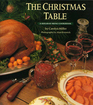 The Christmas Table A Holiday Menu Cookbook