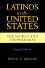 Latinos in the United States The Sacred and the Political Second Edition