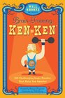 Will Shortz Presents BrainTraining KenKen 100 Challenging Logic Puzzles That Make You Smarter
