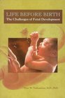 Life Before Birth The Challenges of Fetal Development