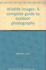 Wildlife images A complete guide to outdoor photography