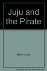 Juju and the Pirate