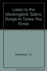 Listen to the Mockingbird Satiric Songs to Tunes You Know