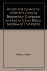 Arnold and the Acorns Children's Story by Beckenham Composer and Author Carey Blyton Nephew of Enid Blyton