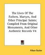 The Lives of the Fathers Martyrs and Other Principal Saints Compiled from Original Monuments and Other Authentic Records Vol 4