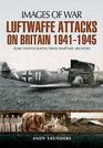 Luftwaffe's Attacks on Britain 19411945