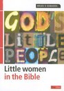 God's little people Little women in the Bible