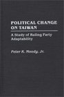 Political Change on Taiwan A Study of Ruling Party Adaptability