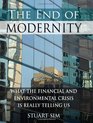 The End of Modernity What the Financial and Environmental Crisis is Really Telling Us