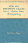 What Your Handwriting Reveals How to Master the Art of Graphology