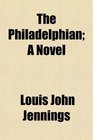 The Philadelphian A Novel