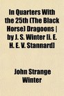 In Quarters With the 25th  Dragoons  by J S Winter