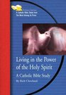 Living in the Power of the Holy Spirit A Catholic Bible Study