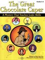 Great Chocolate Caper A Mystery That Teaches Logic Skills