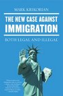 The New Case Against Immigration Both Legal and Illegal