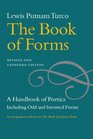 The Book of Forms A Handbook of Poetics Including Odd and Invented Forms Revised and Expanded Edition