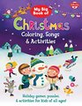 My Big Book of Christmas Coloring Songs  Activities Holiday games puzzles  activities for kids of all ages