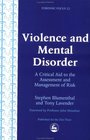 Violence and Mental Disorder A Critical Aid to the Assessment and Management of Risk