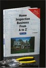 Home Inspection Business from A to Z Real Estate Home Inspector Homeowner Home Buyer and Seller Survival Kit Series