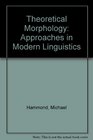 Theoretical Morphology Approaches in Modern Linguistics