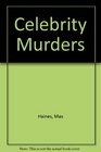 CELEBRITY MURDERS  And Other Nefarious Deeds