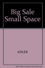 Big Sales from Small Spaces Tips and Techniques for Effective SmallSpace Advertising