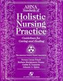 AHNA Standards of Holistic Nursing Practice Guidelines for Caring and Healing