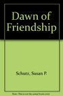 Dawn of Friendship