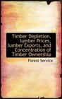 Timber Depletion lumber Prices lumber Exports and Concentration of Timber Ownership
