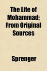 The Life of Mohammad From Original Sources
