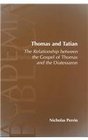 Thomas and Tatian The Relationship Between the Gospel of Thomas and the Diatessaron